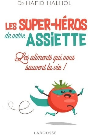 Les super-héros de votre assiette - Hafid Halhol - Livre