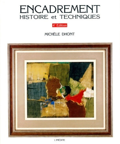 Livrenpoche : Encadrement. Histoire et techniques - Dhont Michele - Livre
