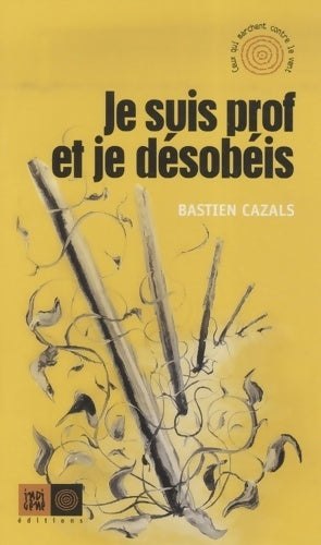Livrenpoche : Je suis prof et je désobéis - Bastien Cazals - Livre