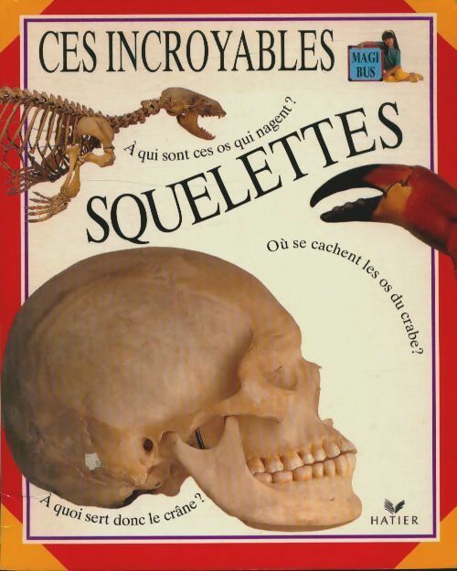 Livrenpoche : Ces incroyables squelettes - Kindersley-D - Livre