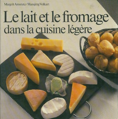 Livrenpoche : Le lait et le fromage dans la cuisine légère - Hansjörg Margrit; Volkart - Livre