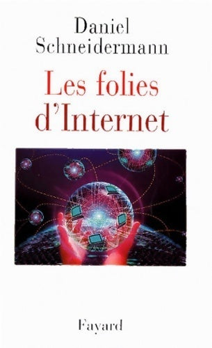 Livrenpoche : Les folies d'internet - Daniel Schneidermann - Livre