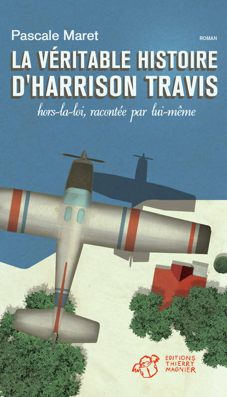 Livrenpoche : La véritable histoire d'harrison travis hors la loi racontée par lui-même - Pascale Maret - Livre