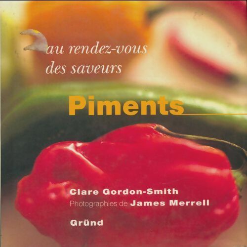 Livrenpoche : Au rendez-vous des saveurs : Piments - Clare Gordon Smith - Livre
