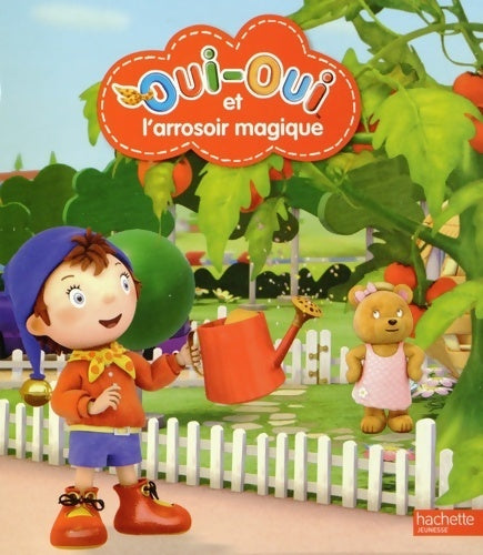 Livrenpoche : Oui-oui et l'arrosoir magique - Hachette Jeunesse - Livre