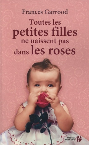 Livrenpoche : Toutes les petites filles ne naissent pas dans les roses - Frances Garrood - Livre
