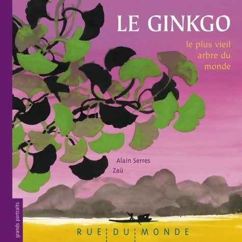 Livrenpoche : Ginkgo le plus vieil arbre du monde - Alain Serres - Livre