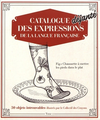 Livrenpoche : Catalogue déjanté des expressions de la langue française Tome II : - Jacques Seidmann - Livre