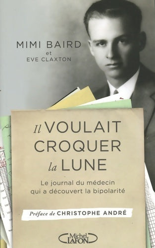 Livrenpoche : Il voulait croquer la lune - le journal du médecin qui a découvert la bipolarité - Mimi Baird - Livre