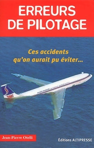 Livrenpoche : Erreurs de pilotage : Ces accidents qu'on aurait pu éviter - Jean-Pierre Otelli - Livre