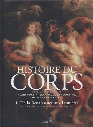 Livrenpoche : Histoire du corps. De la renaissance aux lumières (1) - Alain Corbin - Livre