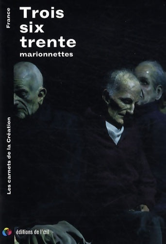 Livrenpoche : Trois-six-trente : Autour du spectacle les aveugles créé en janvier 2008 - Eddy Pallaro - Livre