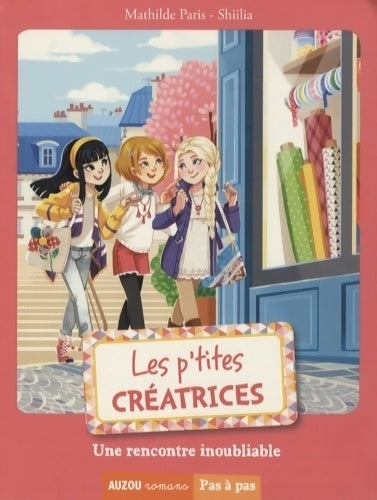 Livrenpoche : Les petites créatrices Tome VIII - une rencontre inoubliable - Mathilde Paris - Livre
