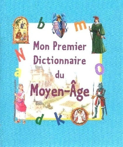 Livrenpoche : Mon premier dictionnaire du Moyen-Age - Céline Bathias-Rascalou - Livre