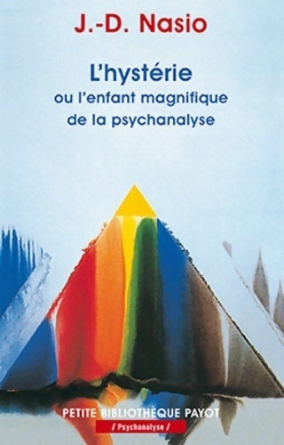 L'hystérie ou l'enfant magnifique de la psychanalyse - Juan-David Nasio - Livre
