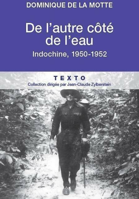De l'autre côté de l'eau. Indochine 1950-1952 - Dominique De La Motte - Livre