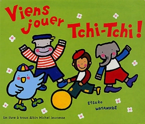 Livrenpoche : Viens jouer Tchi-Tchi ! - Etsuko Watanabe - Livre
