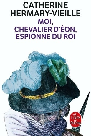 Livrenpoche : Moi chevalier d'Eon, espionne du roi - Catherine Hermary-Vieille - Livre
