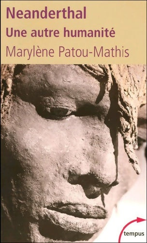 Livrenpoche : Neanderthal. Une autre humanité - Marylène Patou-Mathis - Livre