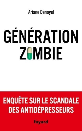Livrenpoche : Génération zombie : Enquête sur le scandale des antidépresseurs - Ariane Denoyel - Livre