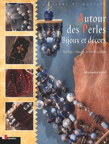 Livrenpoche : Autour des perles bijoux et décors : Enfilage tissage broderie collage - A. Kidd - Livre