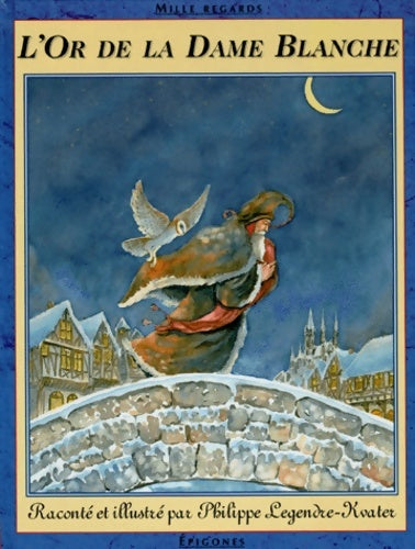 L'or de la dame blanche - Philippe Legendre - Livre