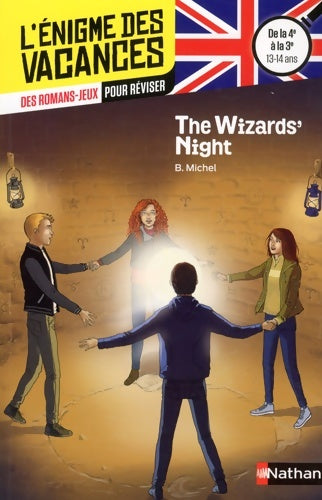 Livrenpoche : L'énigme des vacances anglais - the wizards' night - un roman-jeu pour réviser les principales notions du programme - 4e vers 3e - 13/14 ans - Bérangère Michel - Livre