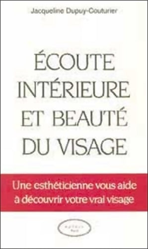 Livrenpoche : Ecoute intérieure et beauté du visage - Jacqueline Dupuy-couturier - Livre