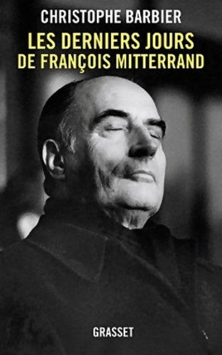 Livrenpoche : Les derniers jours de François Mitterrand - Christophe Barbier - Livre