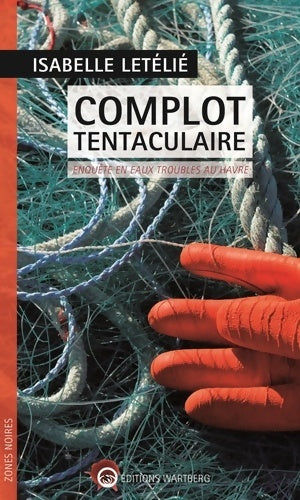 Livrenpoche : Complot tentaculaire : Enquête en eaux troubles au Havre - Isabelle Letelié - Livre