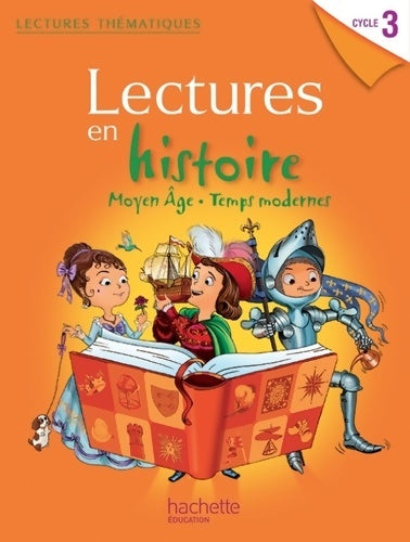 Livrenpoche : Lectures thématiques histoire cycle 3 - moyen Âge temps modernes - élève - ed. 2013 - Claire Faucon - Livre