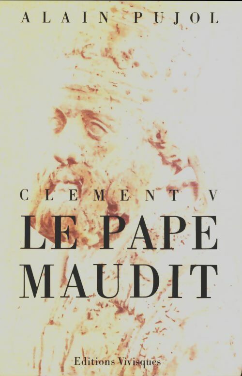 Livrenpoche : Clément V le pape maudit - Alain Pujol - Livre