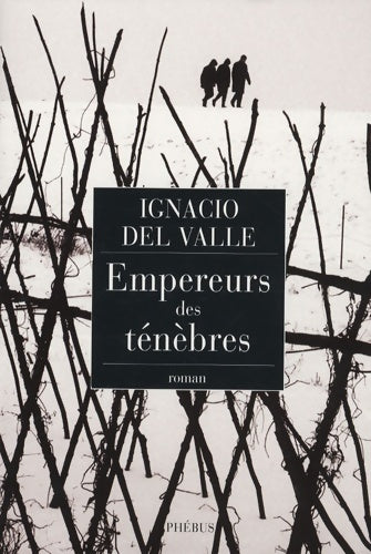 Livrenpoche : Empereurs des ténèbres - Ignacio Del Valle - Livre