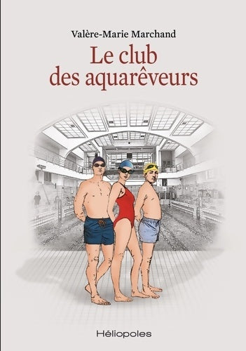 Livrenpoche : Le club des aquarêveurs - Valère-Marie Marchand - Livre