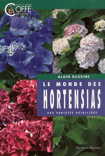 Livrenpoche : Le monde des hortensias - Alain Dussine - Livre