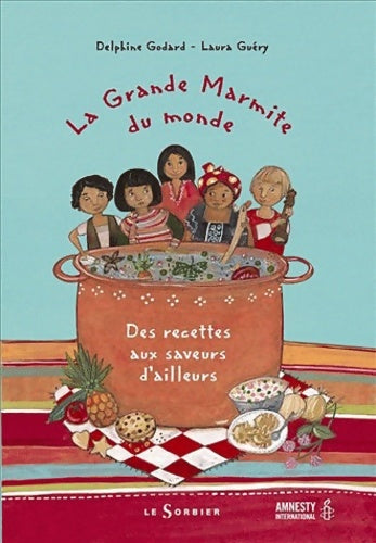 Livrenpoche : La grande marmite du monde : Des recettes aux saveurs d'ailleurs - Delphine Godard - Livre