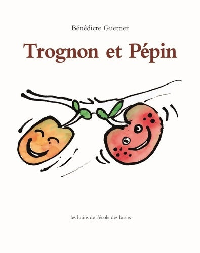 Trognon et Pépin - Bénédicte Guettier - Livre