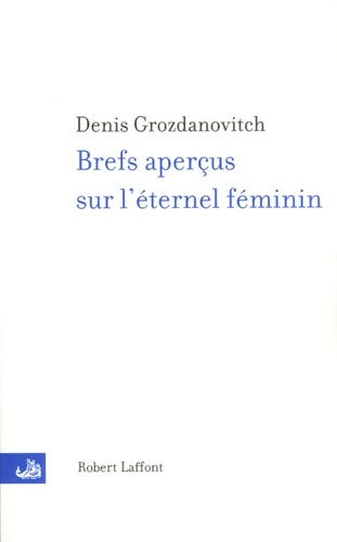 Livrenpoche : Brefs aperçus sur l'éternel féminin - Denis Grozdanovitch - Livre