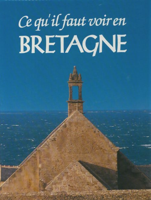 Livrenpoche : Ce qu'il faut voir en Bretagne - Noël Broëlec - Livre