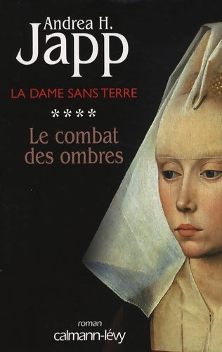 Livrenpoche : La dame sans terre Tome IV : Le combat des ombres - Andréa H. Japp - Livre