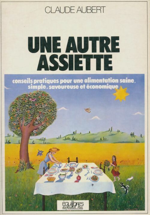 Livrenpoche : Une autre assiette : Conseils pratiques pour une alimentation saine savoureuse et économique - Claude Aubert - Livre
