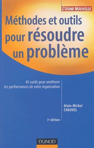 Livrenpoche : Méthodes et outils pour résoudre un problème : 45 outils pour améliorer les performances de votre organisation - Alain-Michel Chauvel - Livre