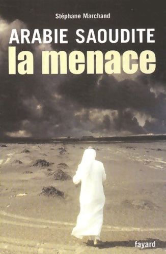 Livrenpoche : Arabie saoudite la menace - Stéphane Marchand - Livre