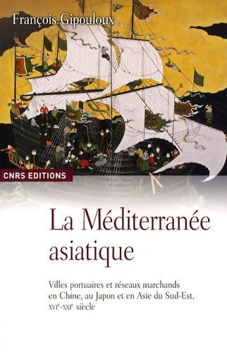 Livrenpoche : La méditerranée asiatique xvie-xxie siècle - François Gipouloux - Livre