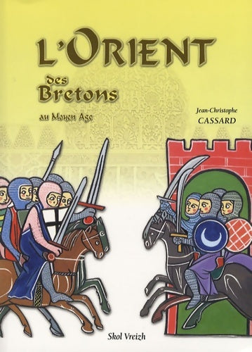 Livrenpoche : L'orient des bretons au moyen age - Jean-Christophe Cassard - Livre
