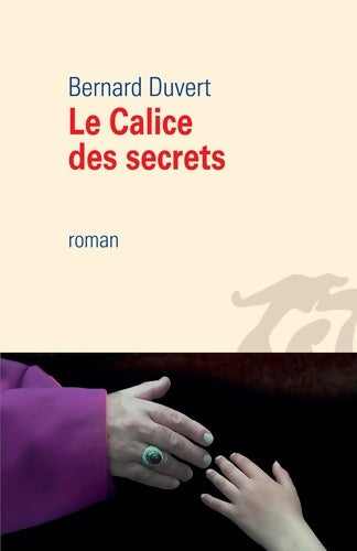 Livrenpoche : Le calice des secrets - Bernard Duvert - Livre