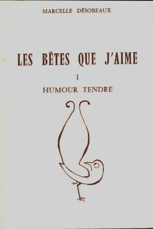 Livrenpoche : Les bêtes que j'aime Tome I : Humour tendre - Marcelle Désobeaux - Livre