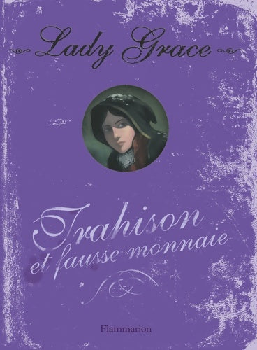Livrenpoche : Lady Grace Tome IV : Trahison et fausse monnaie - Patricia Finney - Livre