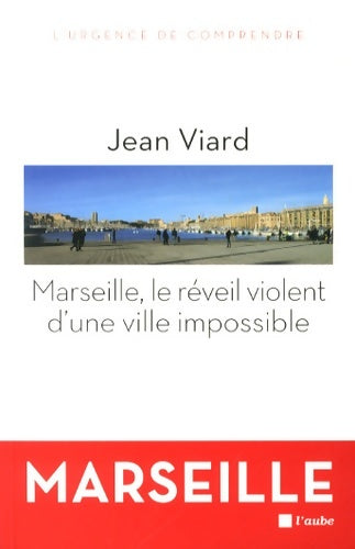 Marseille, le réveil violent d'une ville impossible - Jean Viard - Livre