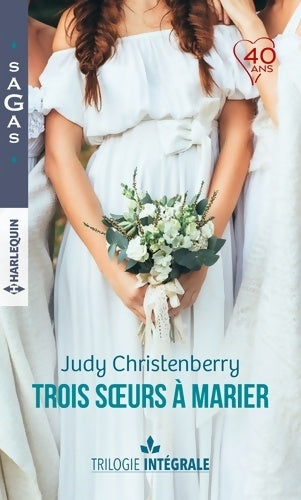 Livrenpoche : Intégrale trois soeurs à marier : Un fabuleux mariage / Une chance inattendue / A la rencontre de l'amour - Judy Christenberry - Livre
